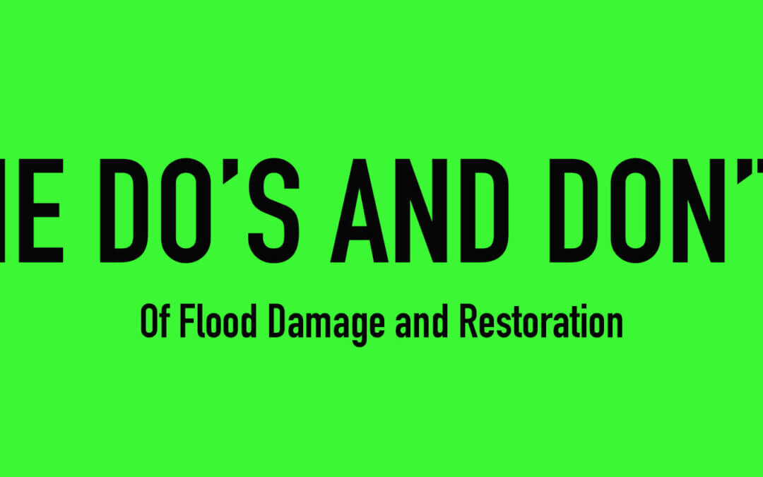 The Do’s and Don’ts of Flood Damage Restoration